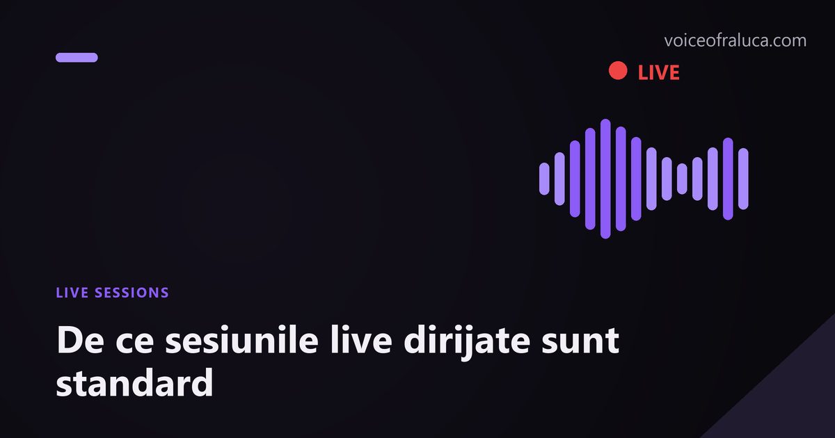 De ce sesiunile live dirijate sunt standard