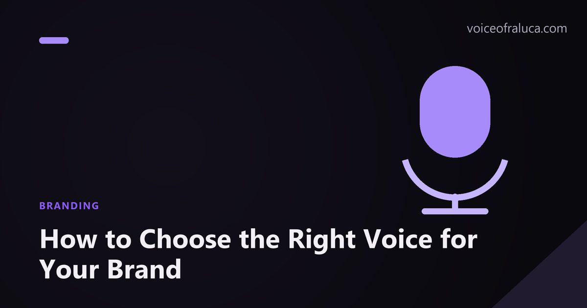 How to Choose the Right Voice for Your Brand